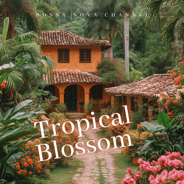 Tropical Blossom - Bossa Nova Channel