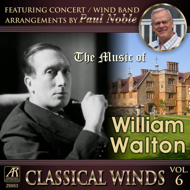 Classical Winds, Vol. 6: The Music of William Walton , featuring concert band arrangements by Paul Noble - Paul Noble