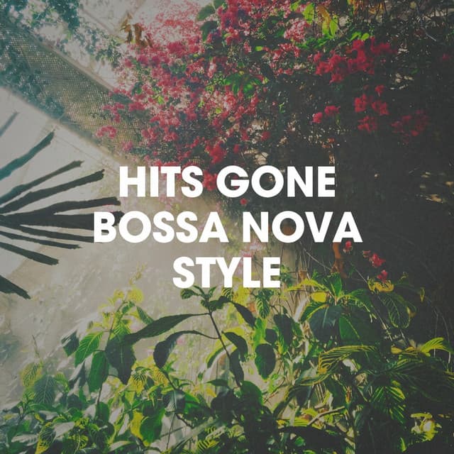 Hits Gone Bossa Nova Style - Brazilian Lounge Project