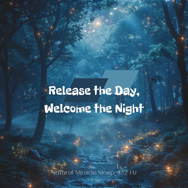 Release the Day, Welcome the Night - Natural Miracle Sleep 432 Hz