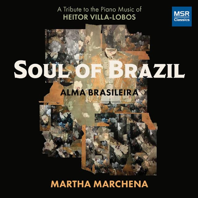 Soul of Brazil - A Tribute to the Piano Music of Heitor Villa-Lobos - Heitor Villa-Lobos