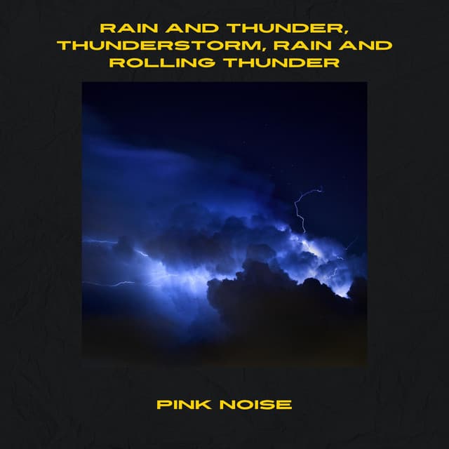 Rain and Thunder, Thunderstorm, Rain and Rolling Thunder, Pink Noise, Loopable - Pink Noise Music