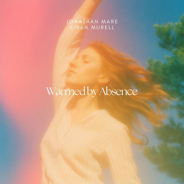 Warmed by Absence - Jonathan Mare