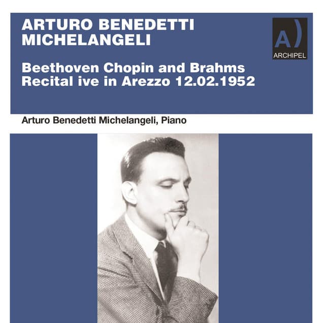 Beethoven, Chopin & Brahms: Piano Works - Arturo Benedetti Michelangeli