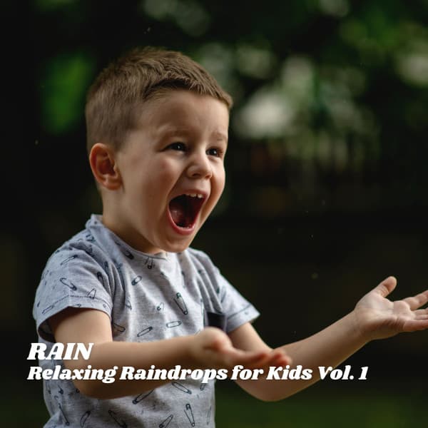 Rain: Relaxing Raindrops for Kids Vol. 1 - Preschool Kids