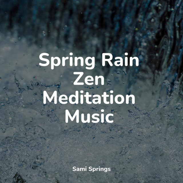 Spring Rain Zen Meditation Music - Chakra Balancing Sound Therapy
