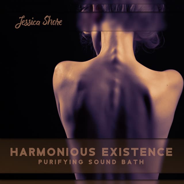 Harmonious Existence: Purifying Sound Bath - Jessica Shore