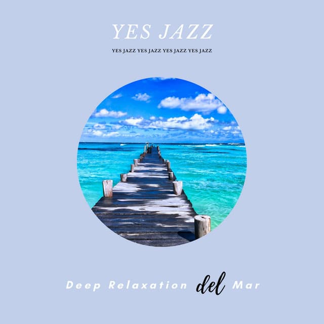 Deep Relaxation Del Mar, Jazz - Yes Jazz