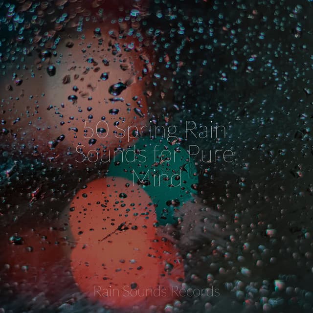 50 Spring Rain Sounds for Pure Mind - Natureza