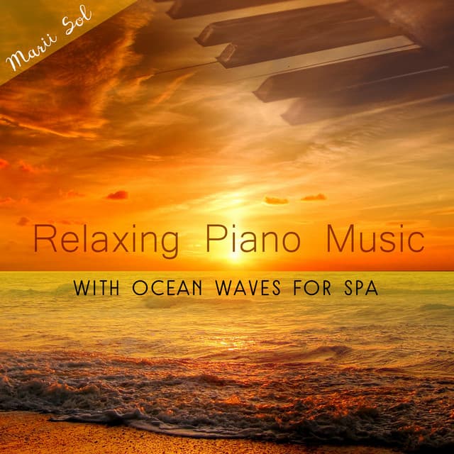 Relaxing Piano Music With Ocean Waves for Spa - Marii Sol