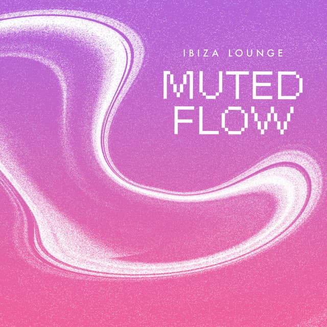 Muted Flow - Ibiza Lounge
