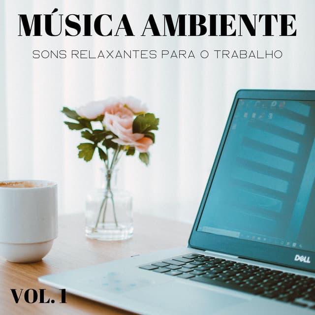 Música Ambiente: Sons Relaxantes Para O Trabalho Vol. 1 - Música Relax para Cafe