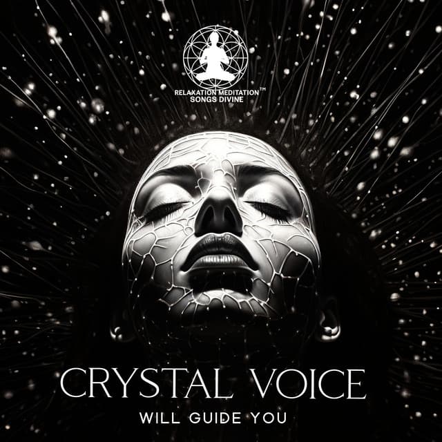 Crystal Voice Will Guide You: Divine Meditation Music, Spiritual Healing Practice - Relaxation Meditation Songs Divine