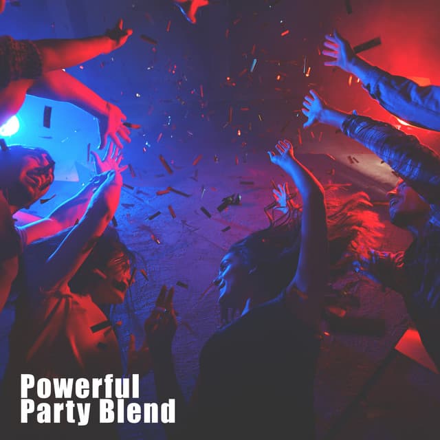Powerful Party Blend – Night Music, Chillout Bar Music, Sexy Movements - Dance Hits 2014