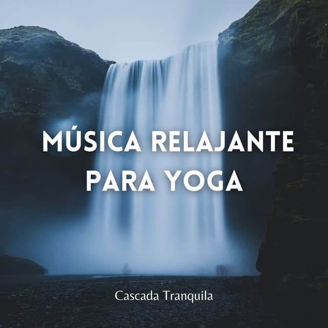 Cascada Tranquila: Música Relajante Para Yoga - Efectos de agua
