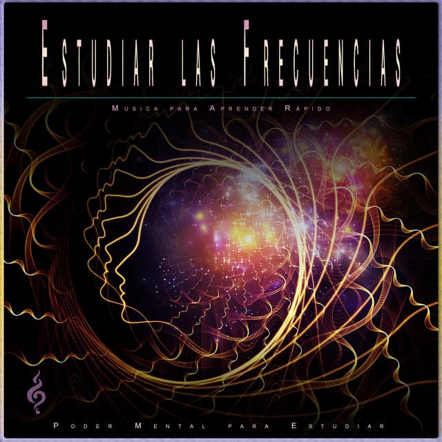 Estudiar las Frecuencias: Música para Aprender Rápido - Poder Mental para Estudiar
