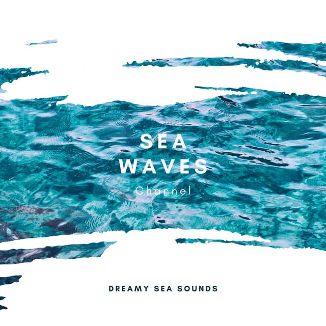Dreamy Sea Sounds - Sea Waves Channel