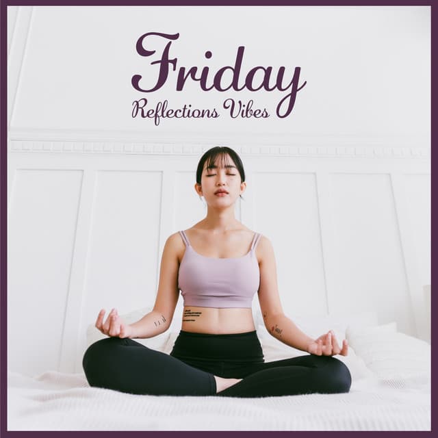 Friday Reflections Vibes - Xchina