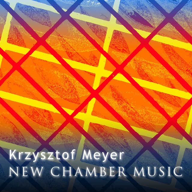 Krzysztof Meyer - New Chamber Music - Krzysztof Meyer