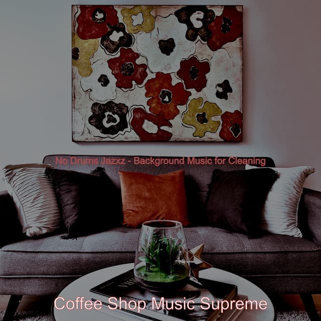 No Drums Jazxz - Background Music for Cleaning - Coffee Shop Music Supreme