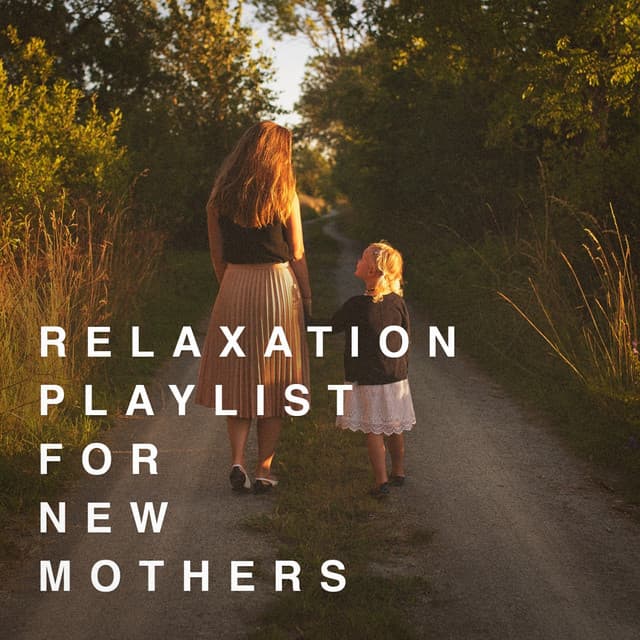 Relaxation Playlist for New Mothers - Music for Deep Relaxation