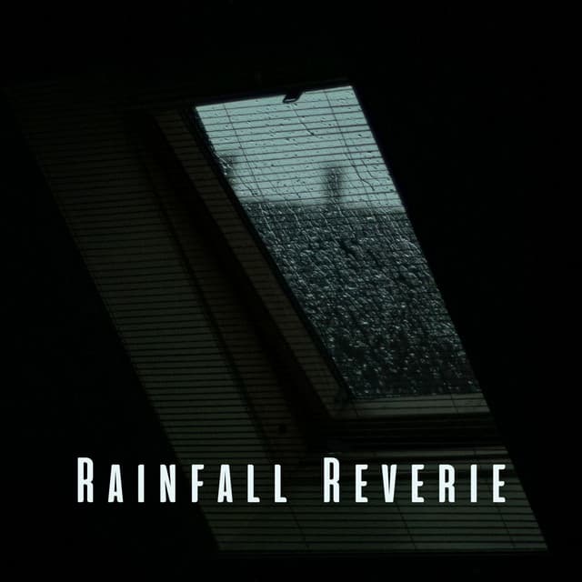 Rainfall Reverie: Lulling White Noise and Rain for Sleep - Rain for Deep Sleeping