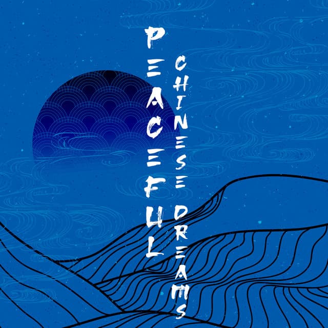 Peaceful Chinese Dreams: Calm Music of China for Blissful Sleep - Chinese Yang Qin Relaxation Man