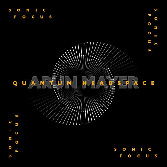 Quantum Headspace: Sonic Focus - Arun Mayer