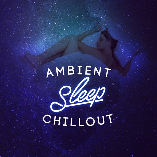Ambient Sleep Chillout - Ambient