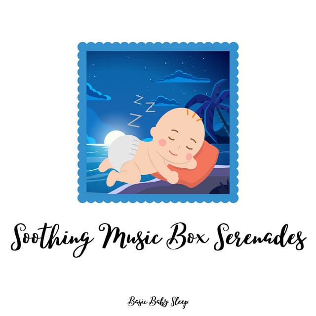 Soothing Music Box Serenades for Infants - Basic Baby Sleep