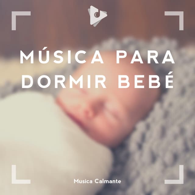 Dormir Bebé Dormir - Música Calmante