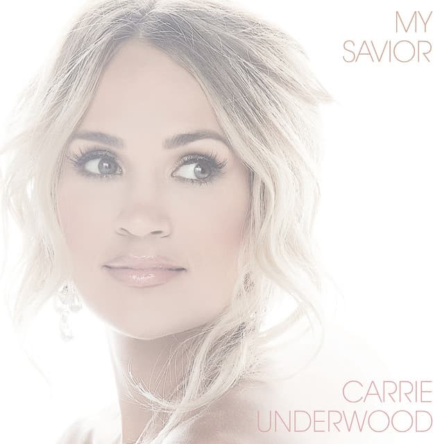 My Savior - Carrie Underwood