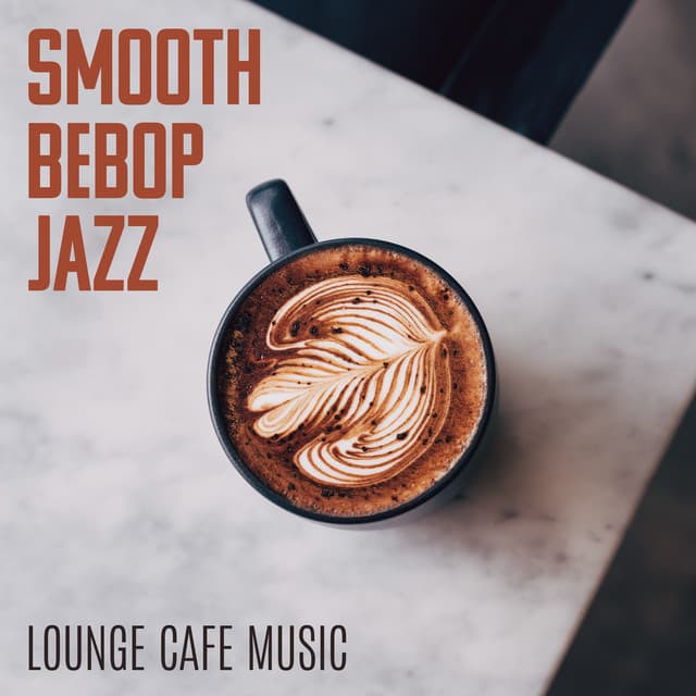 Smooth Bebop Jazz  - Good Vibes Music To Relax, Chat, Study, Work - Jazz Background And Lounge