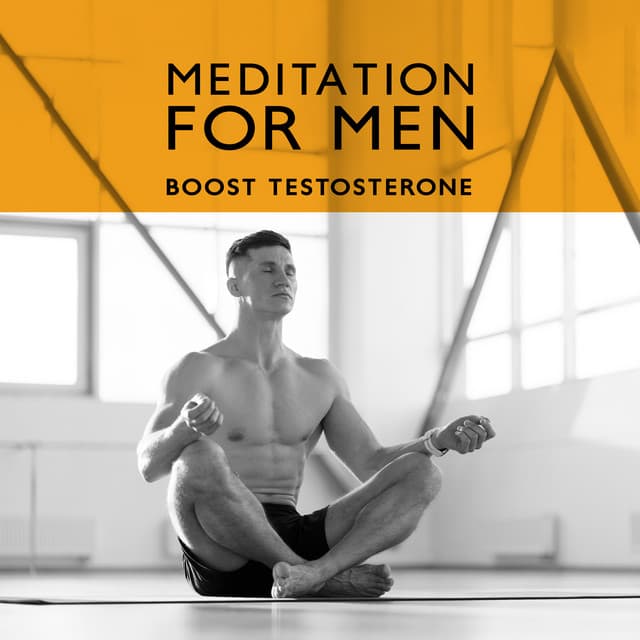 Meditation for Men: Boost Testosterone Naturally, Sperm Health, Less Stress - Health Therapies Music Academy