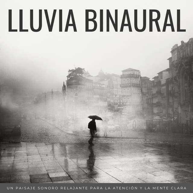 Lluvia Binaural: Un Paisaje Sonoro Relajante Para La Atención Y La Mente Clara - Sonidos de lluvia y ruido de fondo