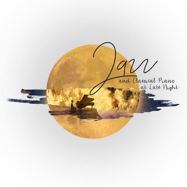 Jazz and Classical Piano at Late Night - Classy Interpretations Lovers
