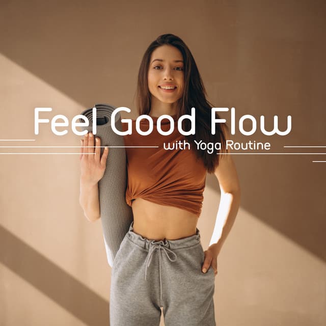 Feel Good Flow with Yoga Routine - Feeling Good Club