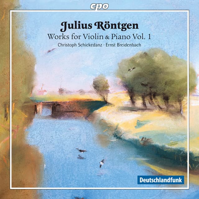 Röntgen: Works for Violin & Piano, Vol. 1 - Julius Röntgen