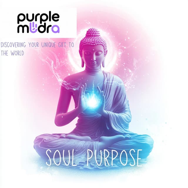 Soul Purpose: Discovering Your Unique Gift to the World - Purple Mudra