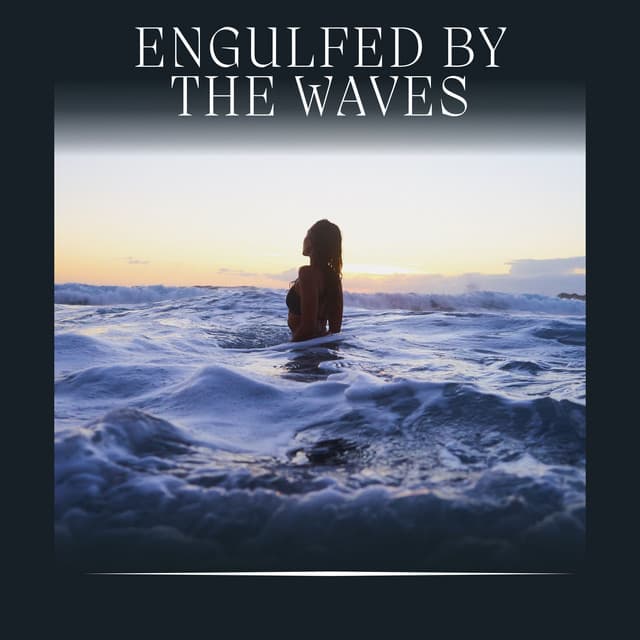 Engulfed by the Waves - Calming Ocean