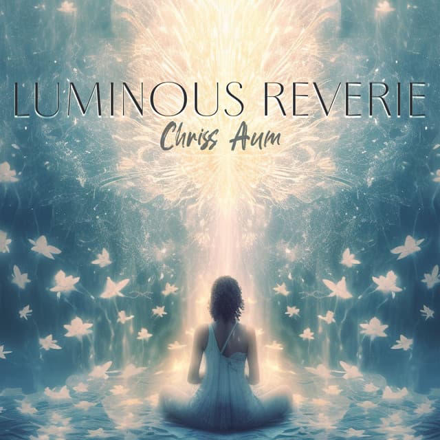 Luminous Reverie - Chriss Aum