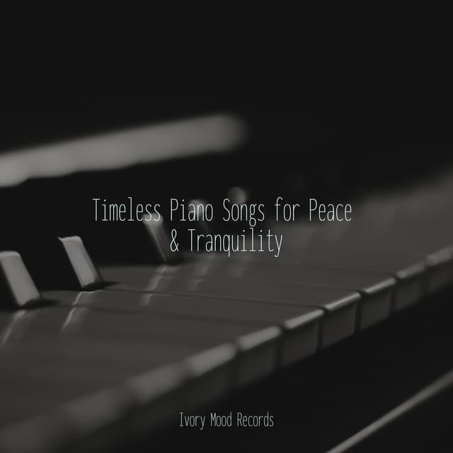 Timeless Piano Songs for Peace & Tranquility - Rising Higher Meditation