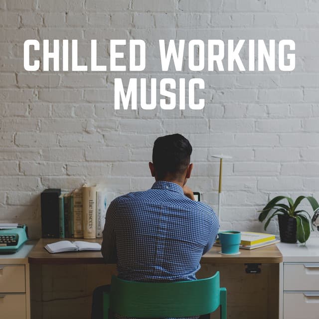Chilled Working Music - Working from Home