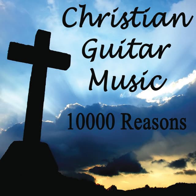 Christian Guitar Music - 10000 Reasons - Instrumental Christian Songs