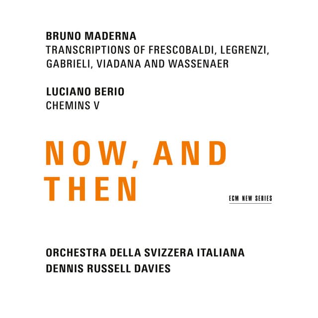 Maderna & Berio: Now, And Then - Orchestra della Svizzera Italiana