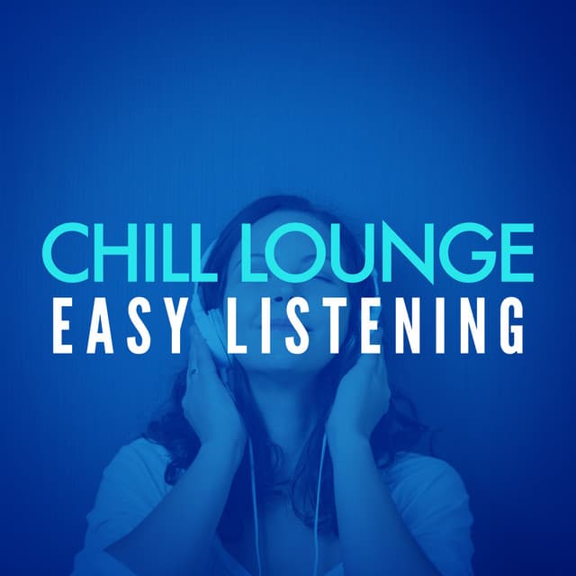 Chill Lounge Easy Listening - Chill Lounge Players