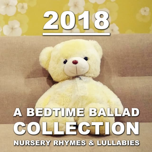 2018 A Bedtime Ballad Collection: Nursery Rhymes & Lullabies - Lullaby Babies
