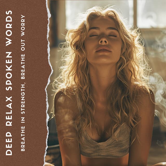 Breathe in Strength, Breathe Out Worry - Deep Relax Spoken Words