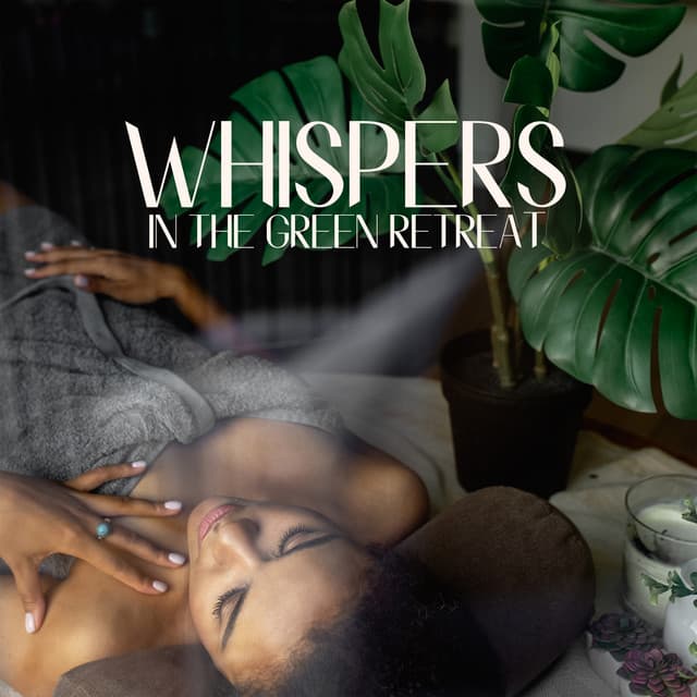 Whispers in the Green Retreat - Spa Music Consort