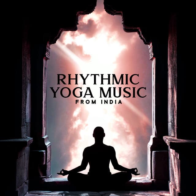Rhythmic Yoga Music from India: Oriental Mood for Deep Relaxation, East Meditation, Evening Mindfulness - Hindu Traditional Meditation